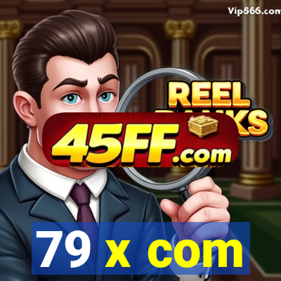 79 x com